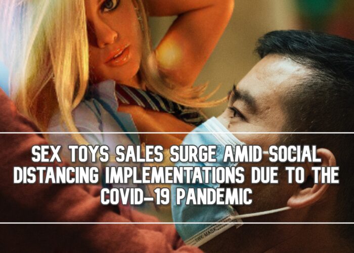 Sex Toys Sales Surge Amid Social Distancing Implementations Due to the COVID-19 Pandemic