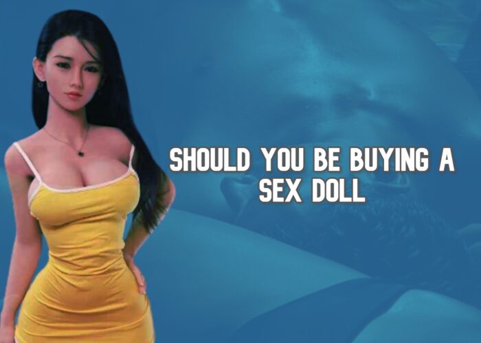 Should You Be Buying a Sex Doll?